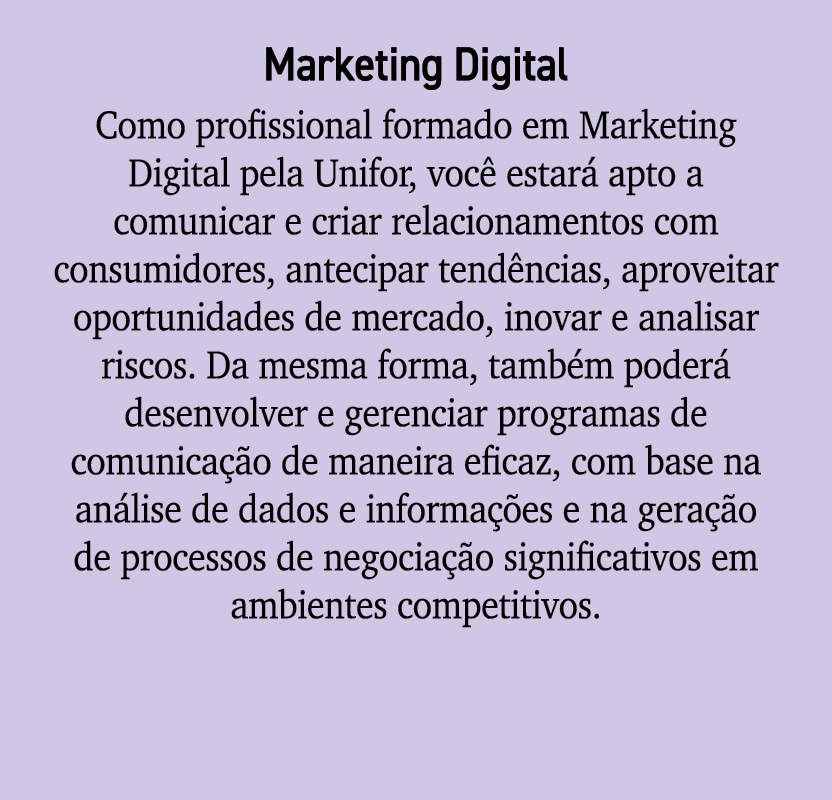 Marketing Digital Como profissional formado em Marketing Digital pela Unifor, voc estar  apto a comunicar e criar re...