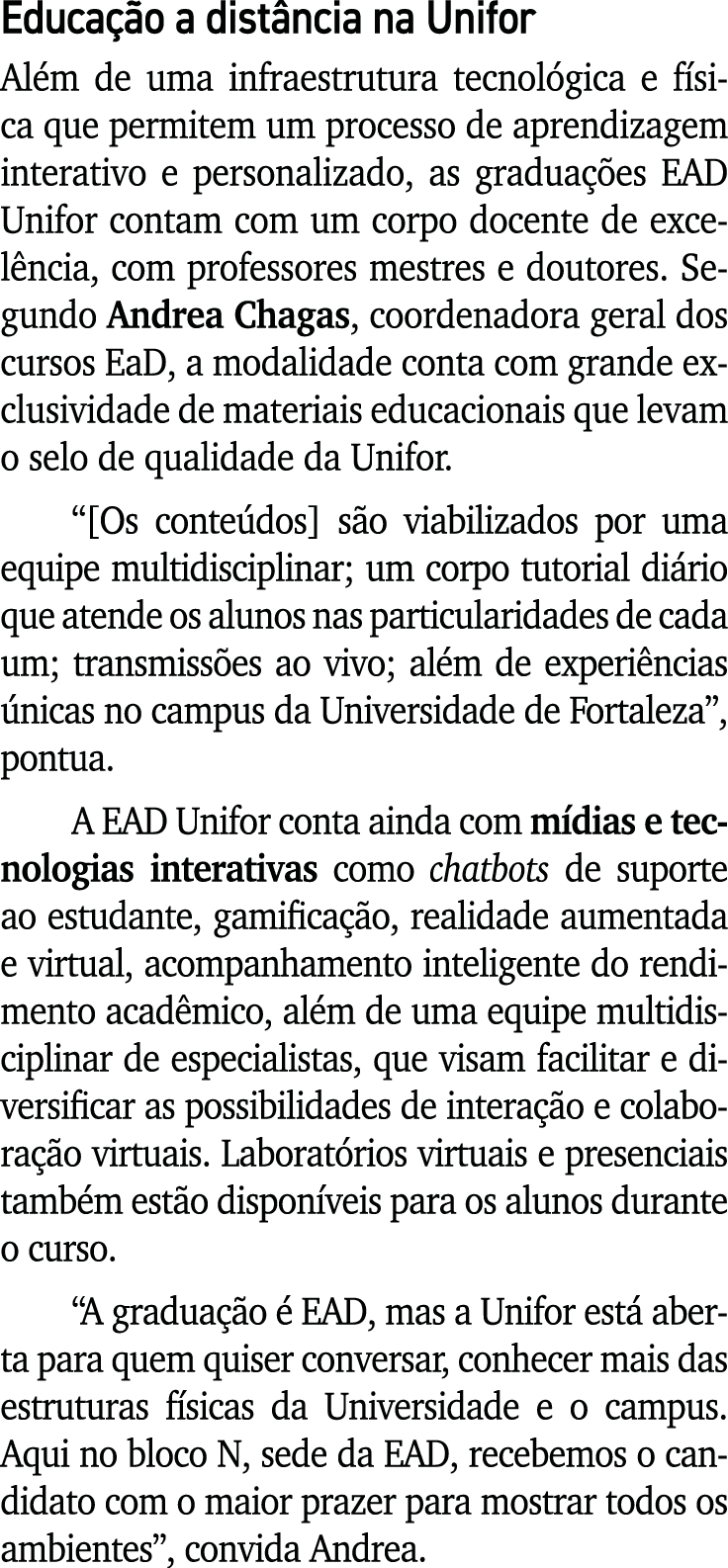 Educa o a dist ncia na Unifor Al m de uma infraestrutura tecnol gica e f sica que permitem um processo de aprendizag...