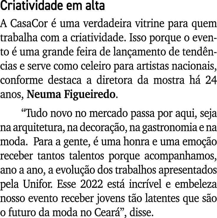 Criatividade em alta A CasaCor  uma verdadeira vitrine para quem trabalha com a criatividade. Isso porque o evento  ...