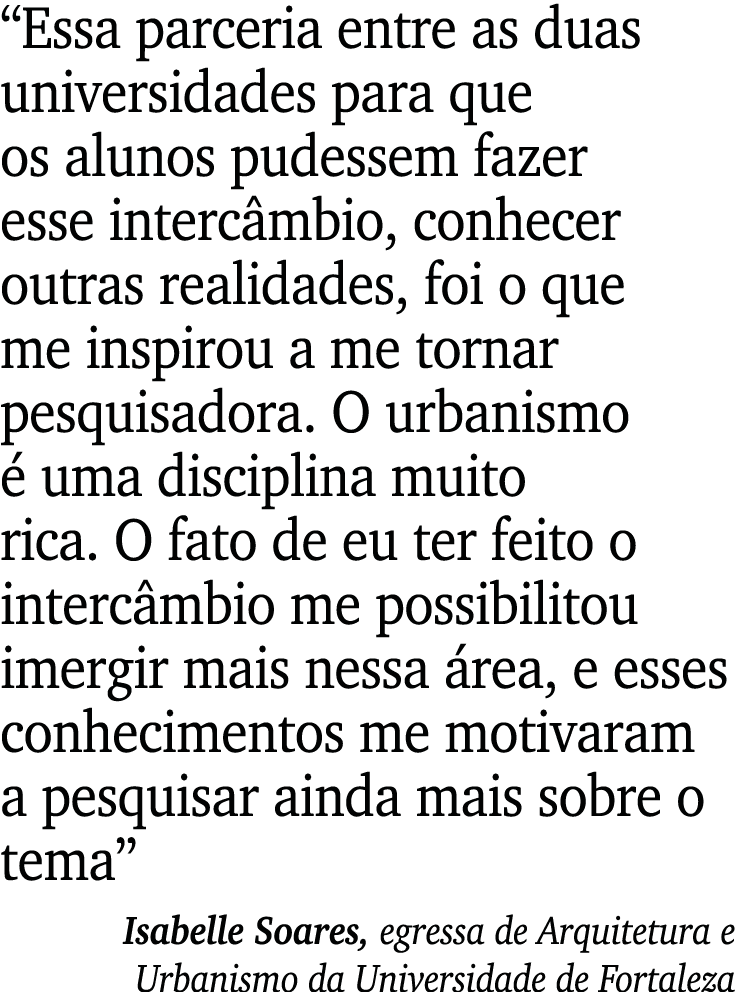 “Essa parceria entre as duas universidades para que os alunos pudessem fazer esse interc mbio, conhecer outras realid...