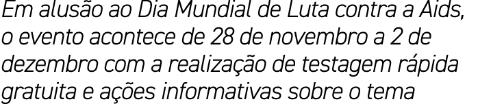 Em alus o ao Dia Mundial de Luta contra a Aids, o evento acontece de 28 de novembro a 2 de dezembro com a realiza o ...