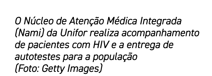 O N cleo de Aten o M dica Integrada (Nami) da Unifor realiza acompanhamento de pacientes com HIV e a entrega de auto...