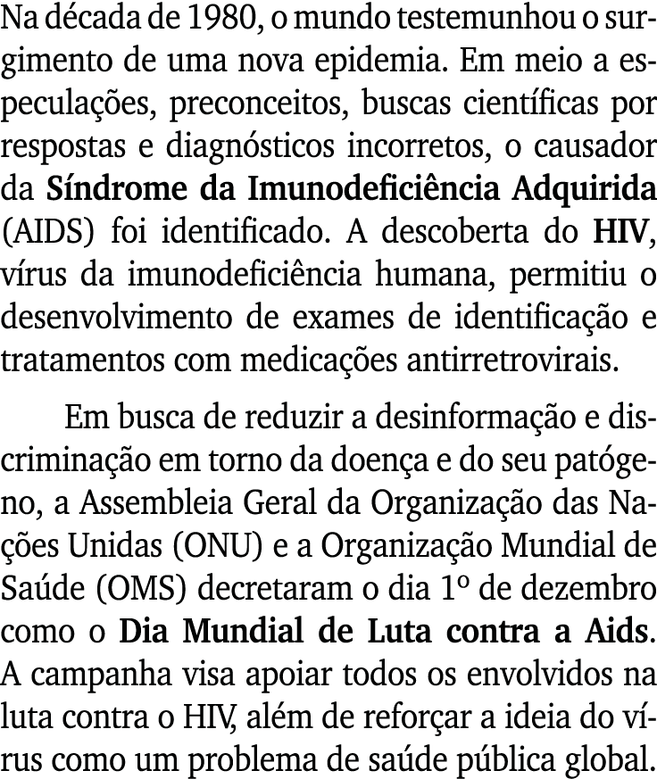 Na d cada de 1980, o mundo testemunhou o surgimento de uma nova epidemia. Em meio a especula es, preconceitos, busca...