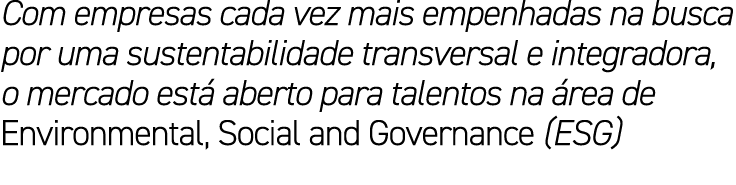 Com empresas cada vez mais empenhadas na busca por uma sustentabilidade transversal e integradora, o mercado est abe...