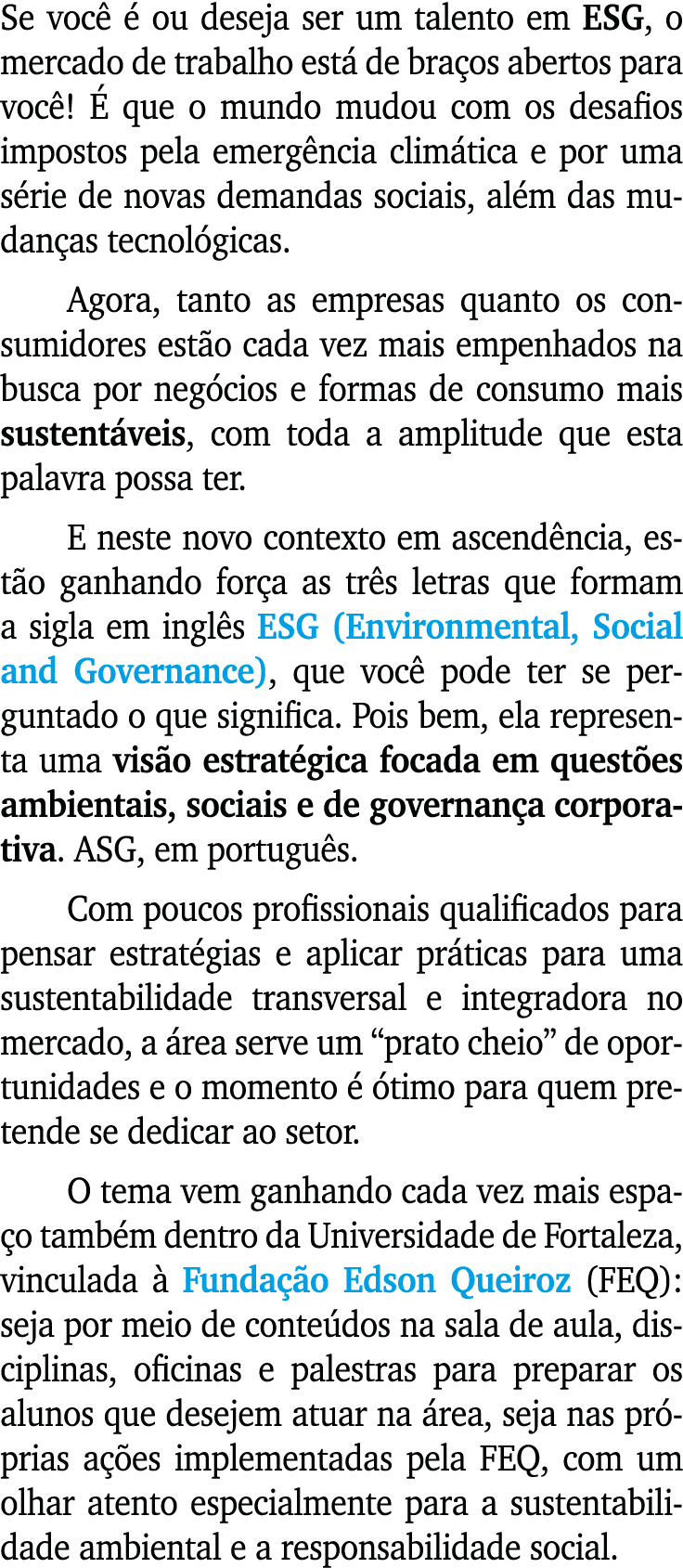 Se voc   ou deseja ser um talento em ESG, o mercado de trabalho est  de bra os abertos para voc !   que o mundo mudo...