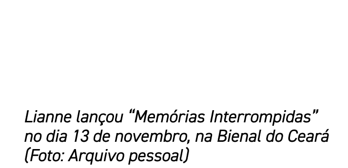 Lianne lan ou “Mem rias Interrompidas” no dia 13 de novembro, na Bienal do Cear (Foto: Arquivo pessoal)