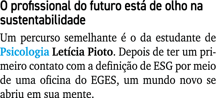 O profissional do futuro est de olho na sustentabilidade Um percurso semelhante   o da estudante de Psicologia Let c...