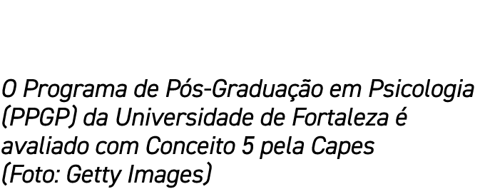 O Programa de P s Gradua o em Psicologia (PPGP) da Universidade de Fortaleza   avaliado com Conceito 5 pela Capes (F...
