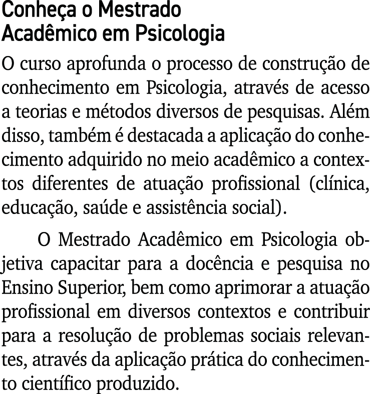 Conhe a o Mestrado Acad mico em Psicologia O curso aprofunda o processo de constru o de conhecimento em Psicologia, ...