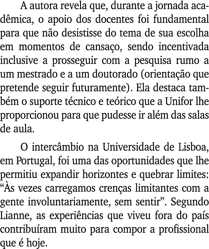A autora revela que, durante a jornada acad mica, o apoio dos docentes foi fundamental para que n o desistisse do tem...