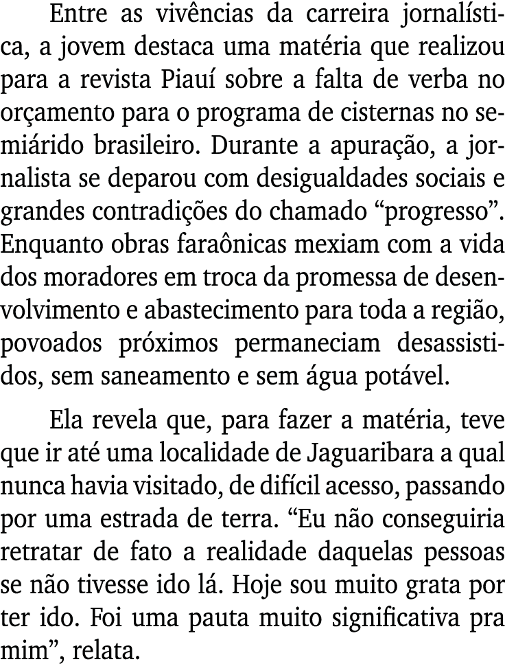 Entre as viv ncias da carreira jornal stica, a jovem destaca uma mat ria que realizou para a revista Piau sobre a fa...