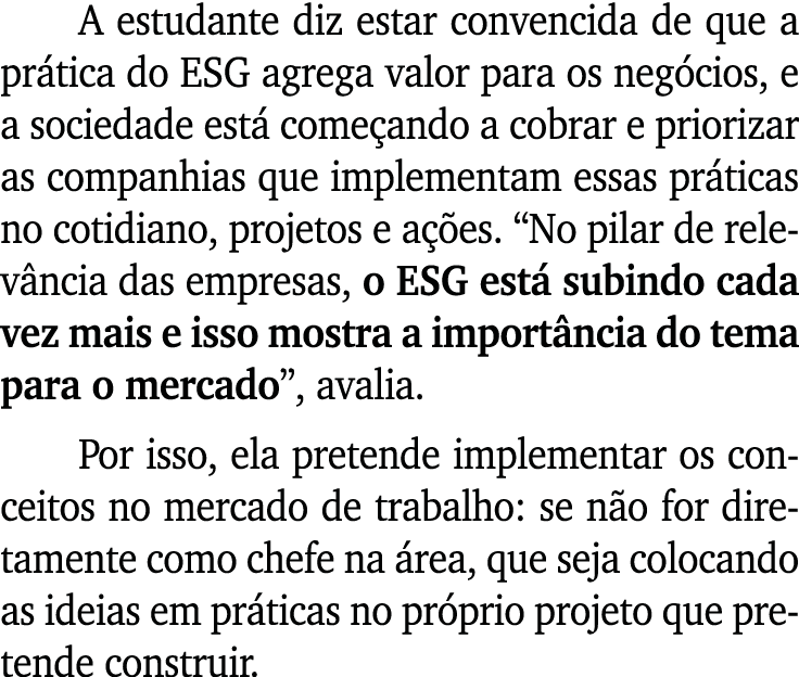 A estudante diz estar convencida de que a pr tica do ESG agrega valor para os neg cios, e a sociedade est come ando ...