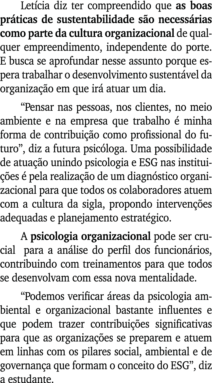 Let cia diz ter compreendido que as boas pr ticas de sustentabilidade s o necess rias como parte da cultura organizac...