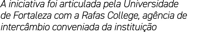 A iniciativa foi articulada pela Universidade de Fortaleza com a Rafas College, ag ncia de interc mbio conveniada da ...