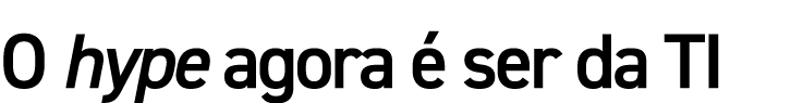 O hype agora  ser da TI