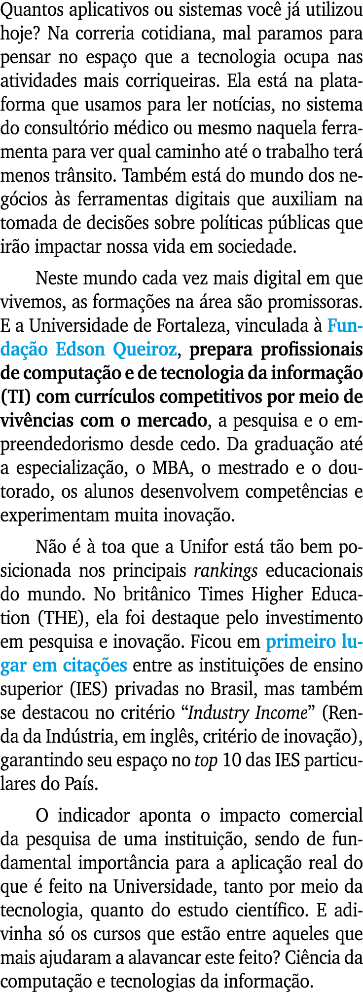 Quantos aplicativos ou sistemas voc j  utilizou hoje? Na correria cotidiana, mal paramos para pensar no espa o que a...