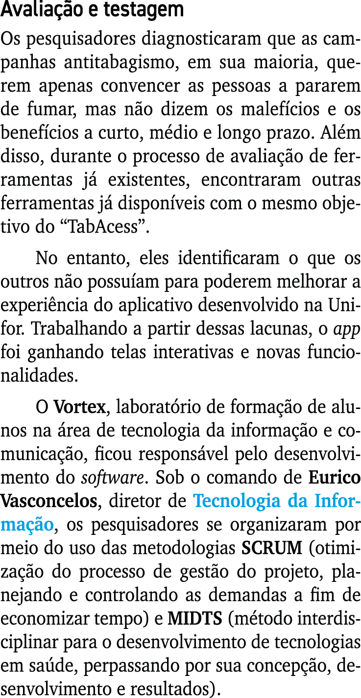 Avalia o e testagem Os pesquisadores diagnosticaram que as campanhas antitabagismo, em sua maioria, querem apenas co...