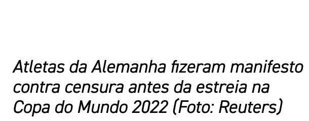 Atletas da Alemanha fizeram manifesto contra censura antes da estreia na Copa do Mundo 2022 (Foto: Reuters)