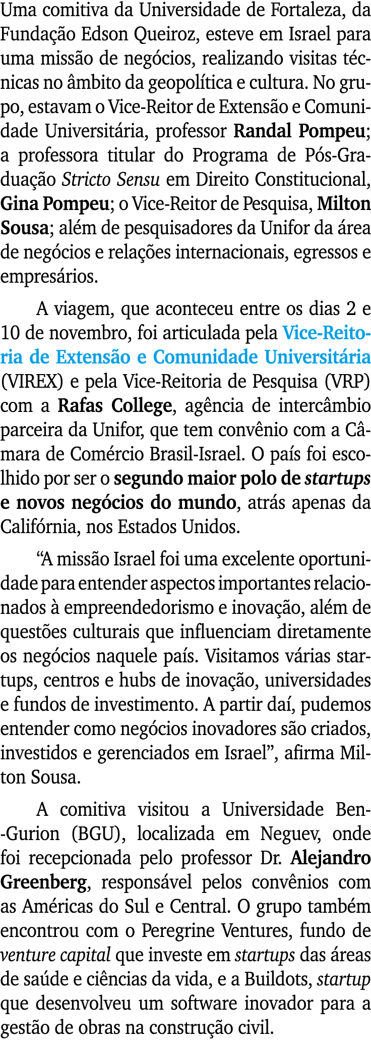 Uma comitiva da Universidade de Fortaleza, da Funda o Edson Queiroz, esteve em Israel para uma miss o de neg cios, r...