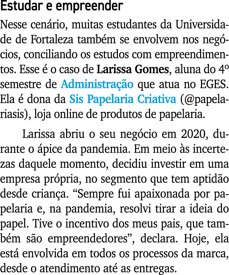 Estudar e empreender Nesse cen rio, muitas estudantes da Universidade de Fortaleza tamb m se envolvem nos neg cios, c...