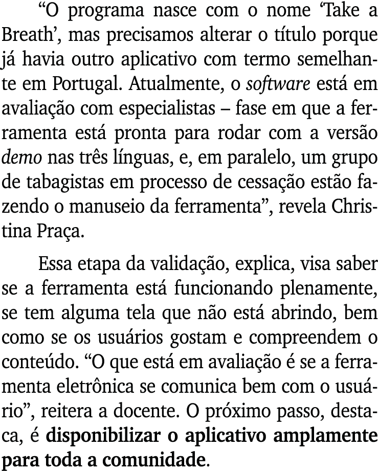 “O programa nasce com o nome ‘Take a Breath’, mas precisamos alterar o t tulo porque j havia outro aplicativo com te...