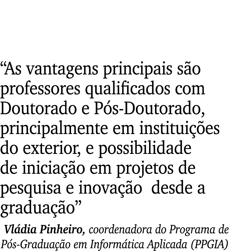 “As vantagens principais s o professores qualificados com Doutorado e P s Doutorado, principalmente em institui es d...