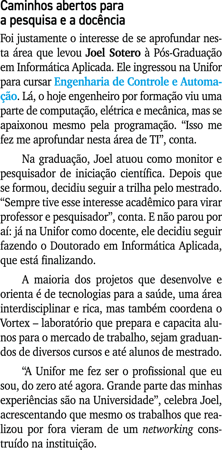 Caminhos abertos para a pesquisa e a doc ncia Foi justamente o interesse de se aprofundar nesta rea que levou Joel S...