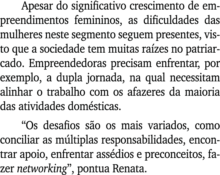 Apesar do significativo crescimento de empreendimentos femininos, as dificuldades das mulheres neste segmento seguem ...