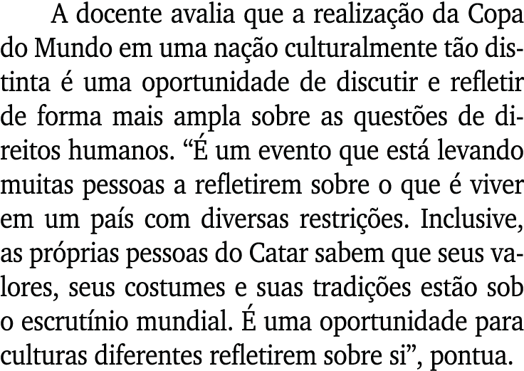 A docente avalia que a realiza o da Copa do Mundo em uma na  o culturalmente t o distinta   uma oportunidade de disc...