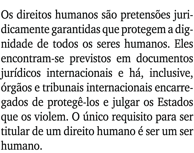 Os direitos humanos s o pretens es juridicamente garantidas que protegem a dignidade de todos os seres humanos. Eles ...