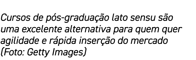 Cursos de p s gradua o lato sensu s o uma excelente alternativa para quem quer agilidade e r pida inser  o do mercad...