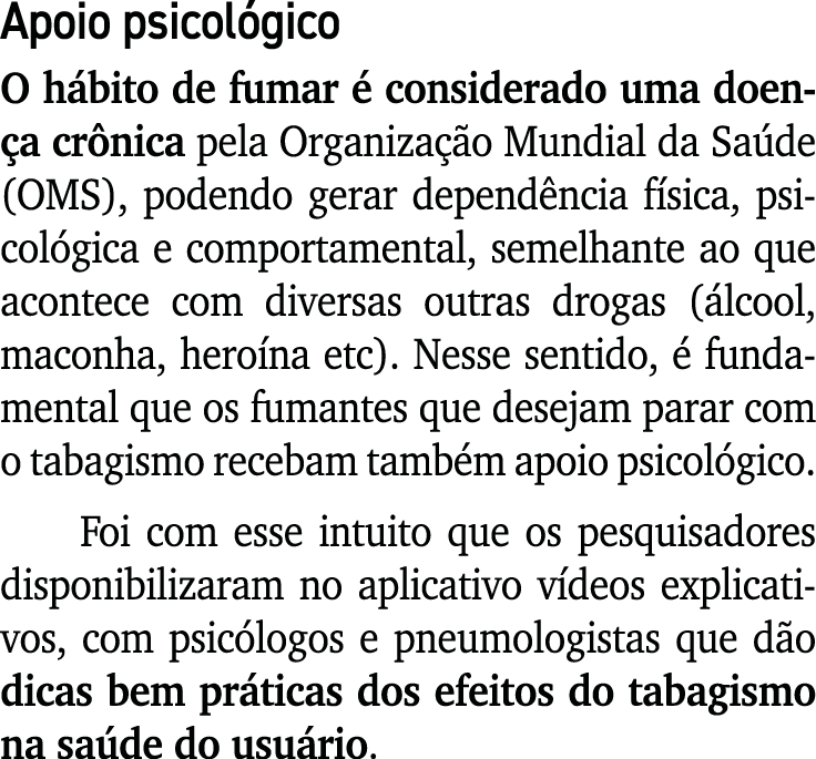 Apoio psicol gico O h bito de fumar  considerado uma doen a cr nica pela Organiza  o Mundial da Sa de (OMS), podendo...