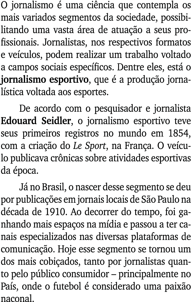 O jornalismo  uma ci ncia que contempla os mais variados segmentos da sociedade, possibilitando uma vasta  rea de at...