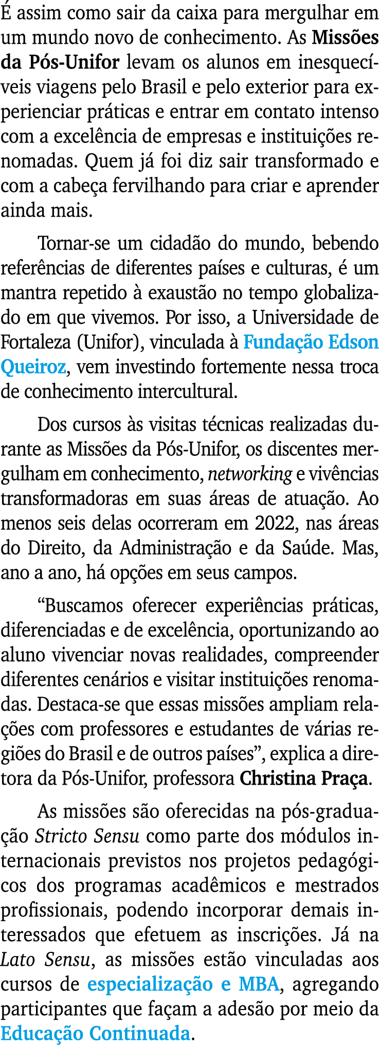  assim como sair da caixa para mergulhar em um mundo novo de conhecimento. As Miss es da P s Unifor levam os alunos ...