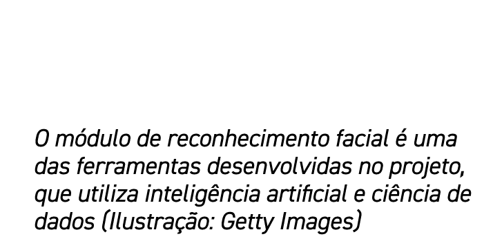 O m dulo de reconhecimento facial  uma das ferramentas desenvolvidas no projeto, que utiliza intelig ncia artificial...