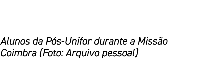 Alunos da P s Unifor durante a Miss o Coimbra (Foto: Arquivo pessoal)