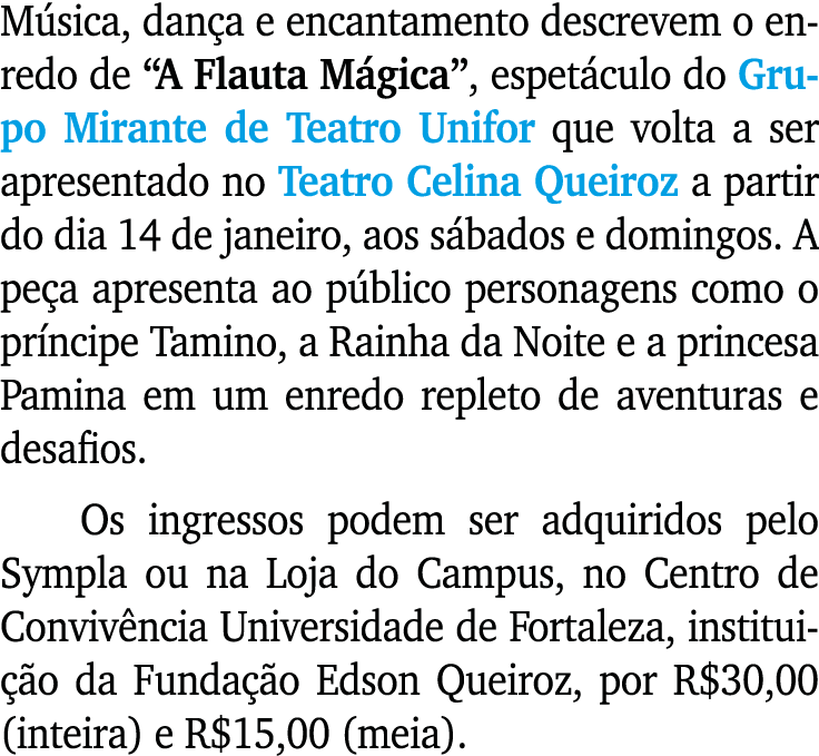 M sica, dan a e encantamento descrevem o enredo de “A Flauta M gica”, espet culo do Grupo Mirante de Teatro Unifor qu...
