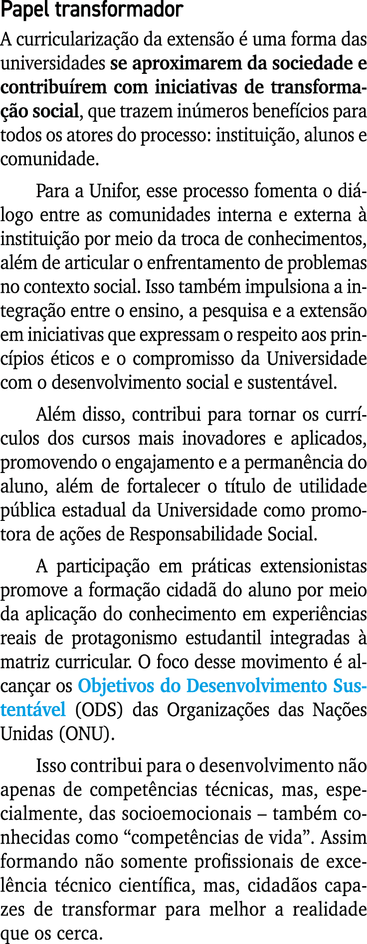 Papel transformador A curriculariza o da extens o   uma forma das universidades se aproximarem da sociedade e contri...