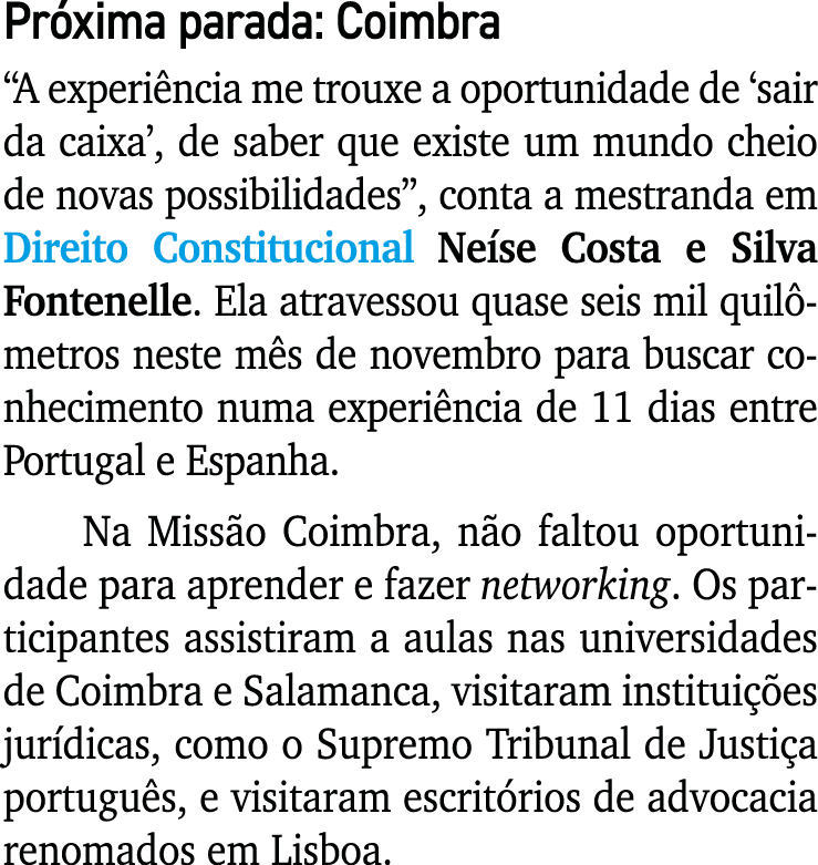 Pr xima parada: Coimbra “A experi ncia me trouxe a oportunidade de ‘sair da caixa’, de saber que existe um mundo chei...