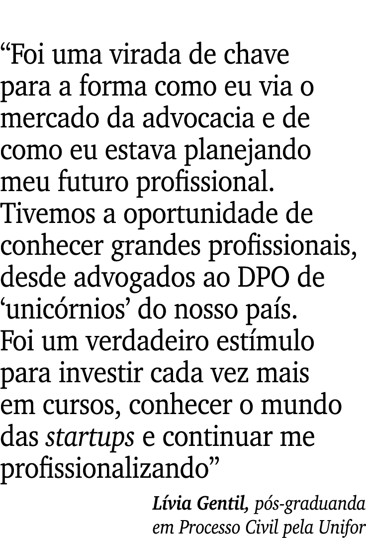 “Foi uma virada de chave para a forma como eu via o mercado da advocacia e de como eu estava planejando meu futuro pr...