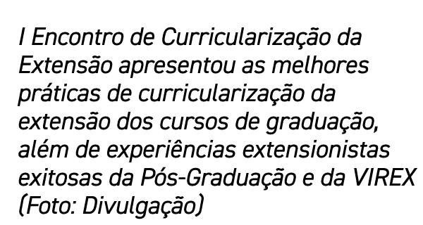 I Encontro de Curriculariza o da Extens o apresentou as melhores pr ticas de curriculariza  o da extens o dos cursos...