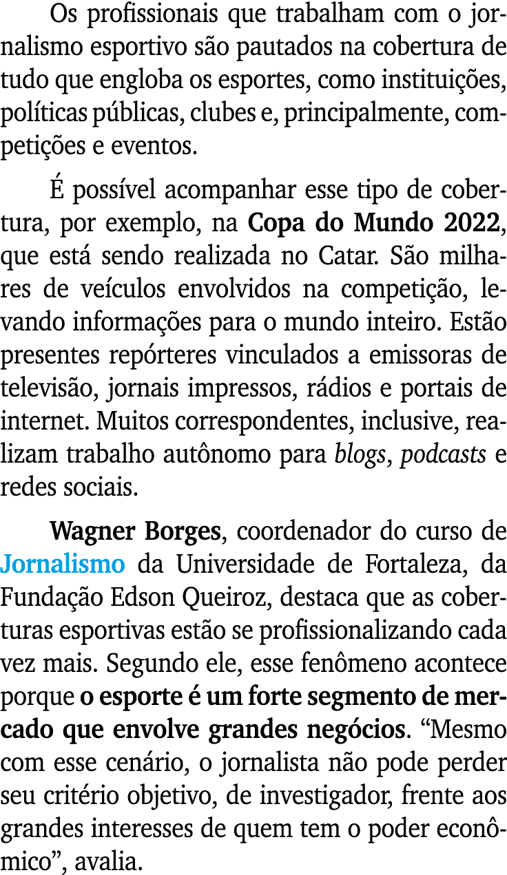 Os profissionais que trabalham com o jornalismo esportivo s o pautados na cobertura de tudo que engloba os esportes, ...