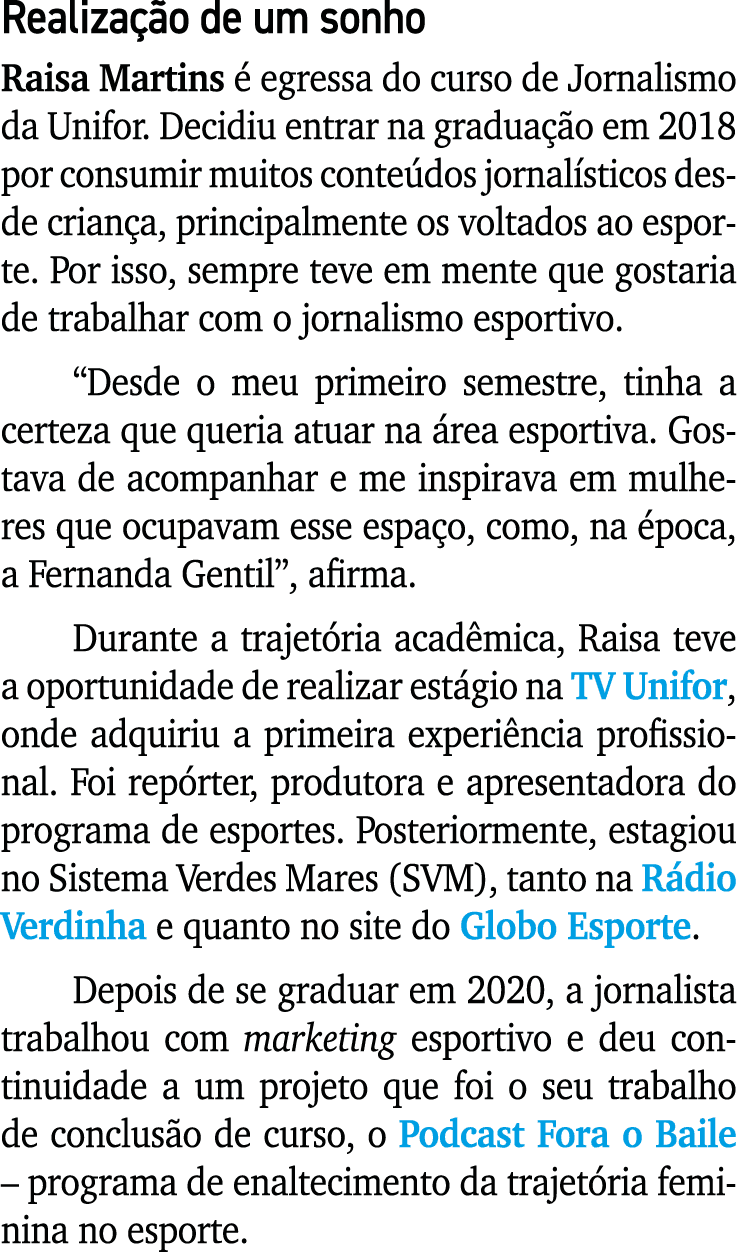 Realiza o de um sonho Raisa Martins   egressa do curso de Jornalismo da Unifor. Decidiu entrar na gradua  o em 2018 ...
