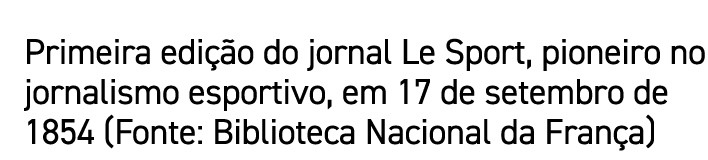 Primeira edi o do jornal Le Sport, pioneiro no jornalismo esportivo, em 17 de setembro de 1854 (Fonte: Biblioteca Na...