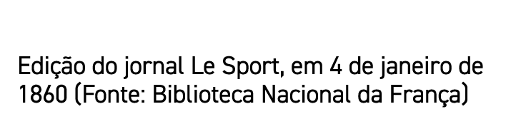 Edi o do jornal Le Sport, em 4 de janeiro de 1860 (Fonte: Biblioteca Nacional da Fran a)