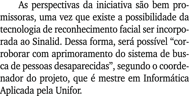 As perspectivas da iniciativa s o bem promissoras, uma vez que existe a possibilidade da tecnologia de reconhecimento...