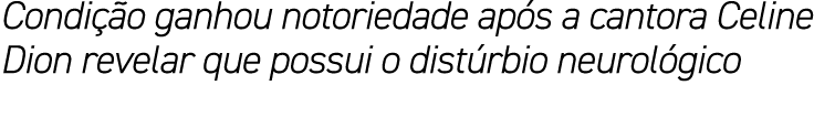 Condi o ganhou notoriedade ap s a cantora Celine Dion revelar que possui o dist rbio neurol gico