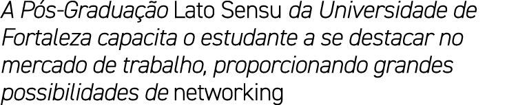 A P s Gradua o Lato Sensu da Universidade de Fortaleza capacita o estudante a se destacar no mercado de trabalho, pr...