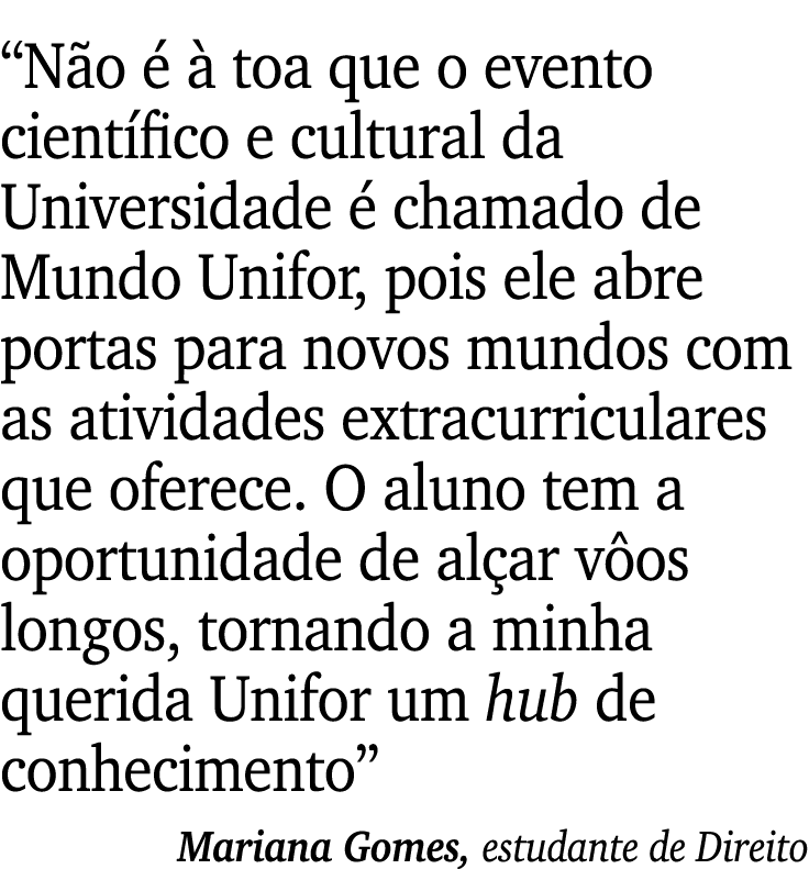 “N o    toa que o evento cient fico e cultural da Universidade   chamado de Mundo Unifor, pois ele abre portas para ...