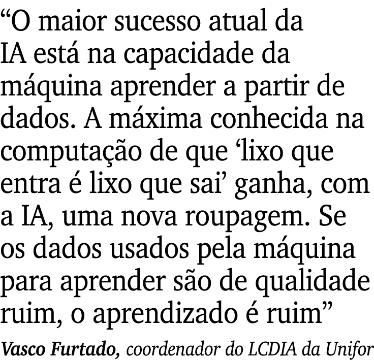 “O maior sucesso atual da IA est na capacidade da m quina aprender a partir de dados. A m xima conhecida na computa ...